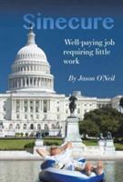 Sinecure: Well-Paying Job Requiring Little Work - Jason O'Neil - cover
