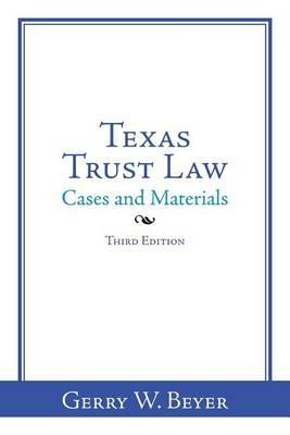 Texas Trust Law: Cases and Materials-Third Edition - Gerry W Beyer - cover