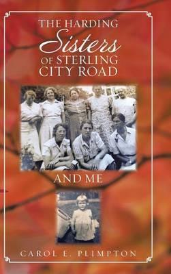 The Harding Sisters of Sterling City Road and Me - Carol E Plimpton - cover