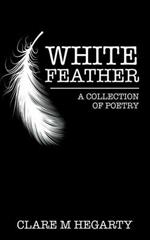 White Feather: A Collection of Poetry