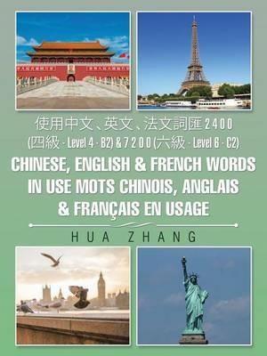 2 4 0 0 (   - Level 4 - B2) & 7 2 0 0 (   - Level 6 - C2) Chinese, English & French words in use Mots chinois, anglais & francais - Hua Zhang - cover