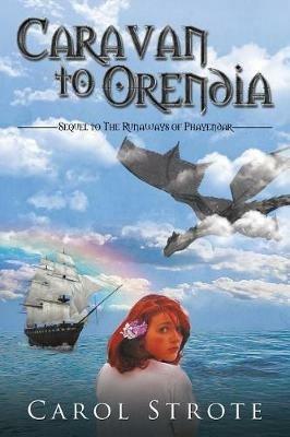 Caravan to Orendia: Sequel to the Runaways of Phayendar - Carol Strote - cover