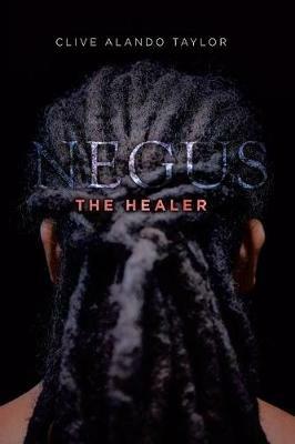 Negus the Healer - Clive Alando Taylor - cover