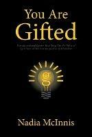 You Are Gifted: Transformational Quotes That Bring Out the Gift and Light from Within You Irrespective of Adversities