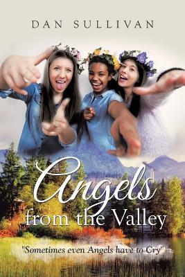 Angels from the Valley: Sometimes Even Angels Have to Cry - Dan Sullivan - cover