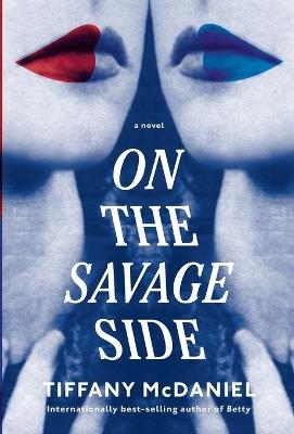 On the Savage Side: A novel - Tiffany McDaniel - cover