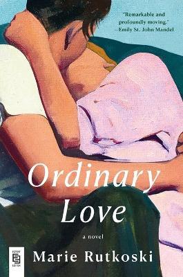 Ordinary Love: A Novel - Marie Rutkoski - cover
