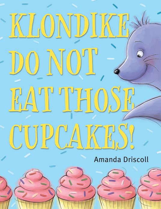 Klondike, Do Not Eat Those Cupcakes! - Amanda Driscoll - ebook