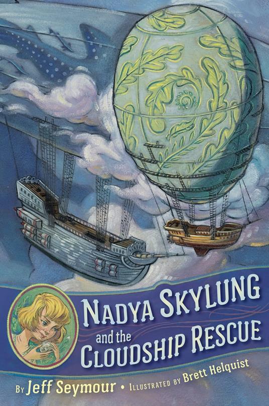 Nadya Skylung and the Cloudship Rescue - Seymour Jeff,Brett Helquist - ebook