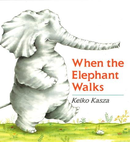 When the Elephant Walks - Keiko Kasza - ebook