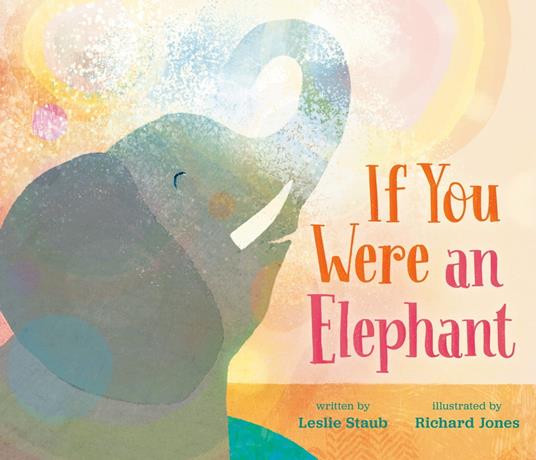 If You Were an Elephant - Leslie Staub,Richard Jones - ebook