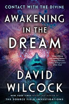 Awakening In The Dream: Contact with the Divine - David Wilcock - cover