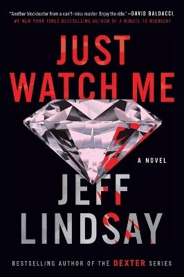 Just Watch Me: A Novel - Jeff Lindsay - cover