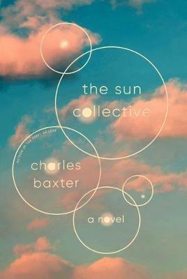 The Sun Collective: A Novel - Charles Baxter - cover