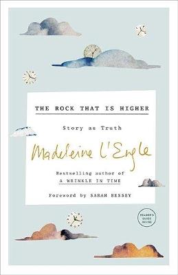 The Rock that is Higher: Story as Truth - Madeleine L'Engle - cover