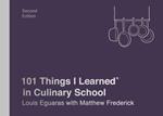 101 Things I Learned® in Culinary School (Second Edition)