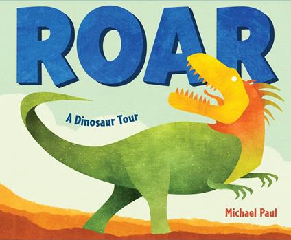 Roar: A Dinosaur Tour - Michael Paul - ebook