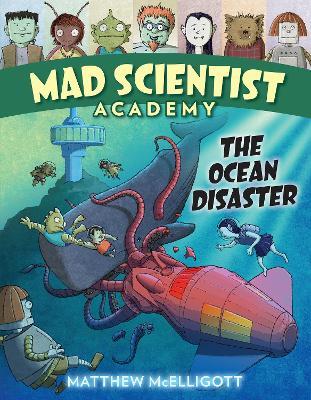 Mad Scientist Academy: The Ocean Disaster - Matthew Mcelligott - cover