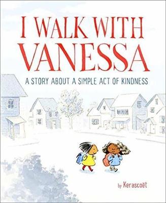 I Walk with Vanessa: A Story About a Simple Act of Kindness - Kerascoët - cover