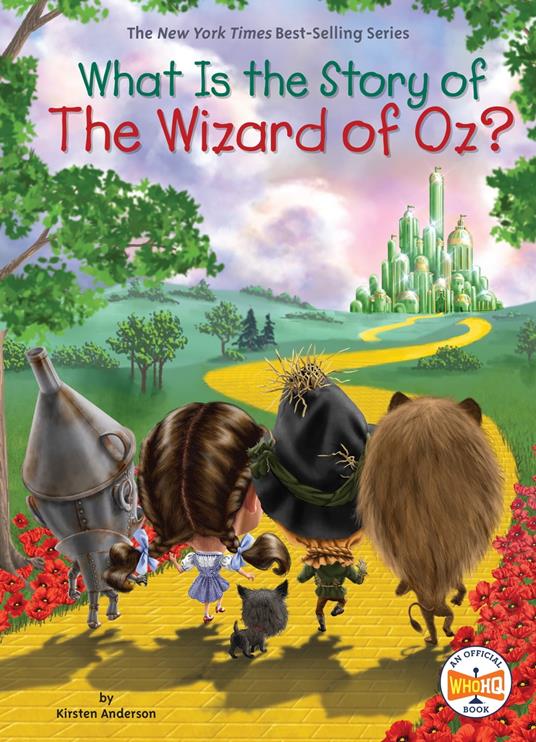 What Is the Story of The Wizard of Oz? - Kirsten Anderson,Who HQ,Robert Squier - ebook