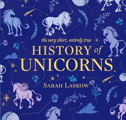 The Very Short, Entirely True History of Unicorns - Sarah Laskow,Sam Beck - ebook