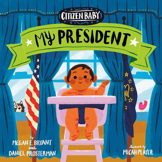 Citizen Baby: My President - Megan E. Bryant,Daniel Prosterman,Micah Player - ebook