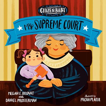 Citizen Baby: My Supreme Court - Megan E. Bryant,Daniel Prosterman,Micah Player - ebook