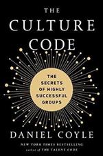 The Culture Code: The Secrets of Highly Successful Groups
