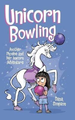 Unicorn Bowling: Another Phoebe and Her Unicorn Adventure - Dana Simpson - cover