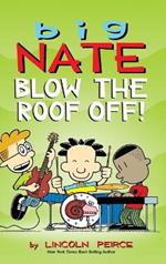 Big Nate: Blow the Roof Off!