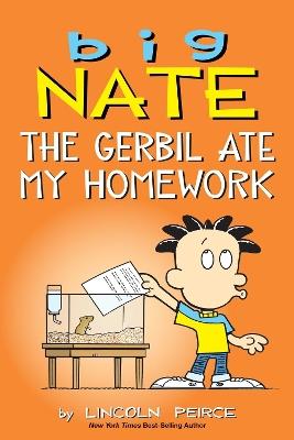 Big Nate: The Gerbil Ate My Homework - Lincoln Peirce - cover