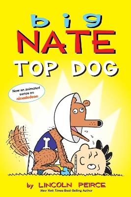 Big Nate: Top Dog: Two Books in One - Lincoln Peirce - cover