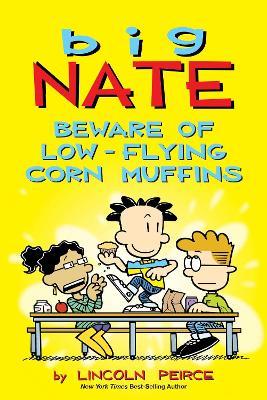 Big Nate: Beware of Low-Flying Corn Muffins - Lincoln Peirce - cover