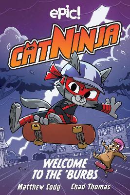 Cat Ninja: Welcome to the 'Burbs - Matthew Cody - cover