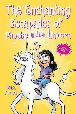 The Enchanting Escapades of Phoebe and Her Unicorn: Two Books in One! - Dana Simpson - cover