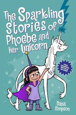 The Sparkling Stories of Phoebe and Her Unicorn: Two Books in One - Dana Simpson - cover