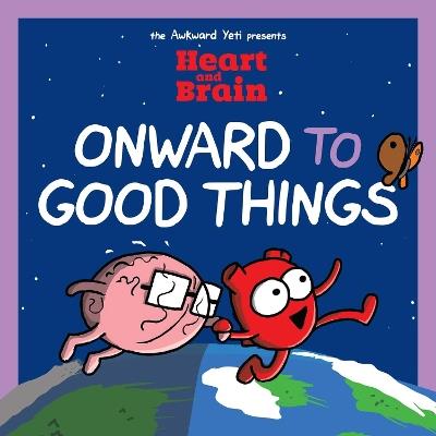 Heart and Brain: Onward to Good Things!: A Heart and Brain Collection - Nick Seluk - cover