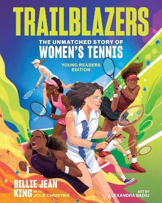 Trailblazers: The Unmatched Story of Women's Tennis, Young Readers Edition - Billie Jean King,Jolie C. Matthews - cover