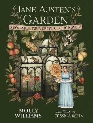 Jane Austen's Garden: A Botanical Tour of the Classic Novels - Molly Williams - cover