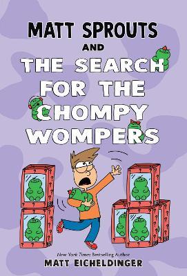 Matt Sprouts and the Search for the Chompy Wompers - Matthew Eicheldinger - cover