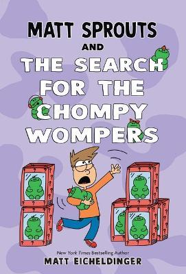Matt Sprouts and the Search for the Chompy Wompers: Volume 3 - Matthew Eicheldinger - cover