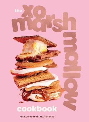 The XO Marshmallow Cookbook - Kat Connor,Lindzi Shanks - cover