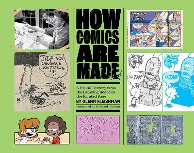 How Comics Are Made: A Visual History from the Drawing Board to the Printed Page - Glenn Fleishman - cover