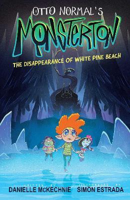 Otto Normal's Monsterton: The Disappearance of White Pine Beach - Danielle McKechnie - cover
