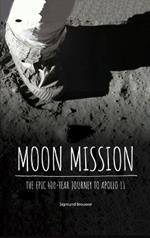 Moon Mission: The Epic 400-Year Journey to Apollo 11