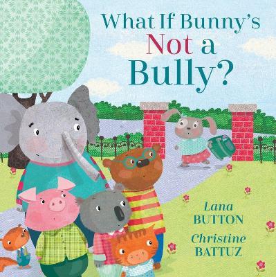 What If Bunny's Not A Bully? - Lana Button - cover