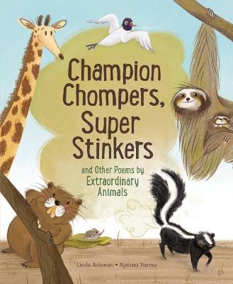 Champion Stompers, Super Stinkers And Other Poems By Extraordinary Animals - Linda Ashman - cover