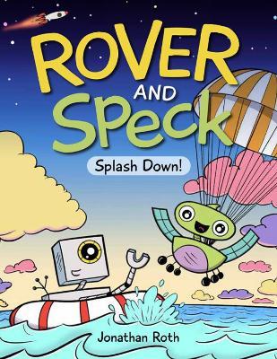 Rover And Speck: Splash Down - Jonathan Roth - cover