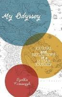 My Odyssey: Journal and reflections of a 12 year Journey - Cynthia Kosciuczyk - cover
