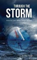 Through the Storm: How to Lead When Things Go Bad - G Paul - cover